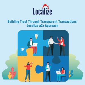 Read more about the article Building Trust Through Transparent Transactions: Localize a2z Approach 